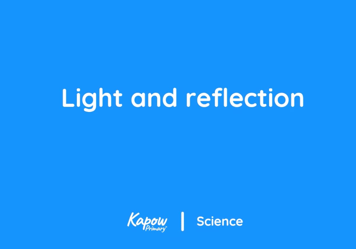 Teacher video: Light and reflection