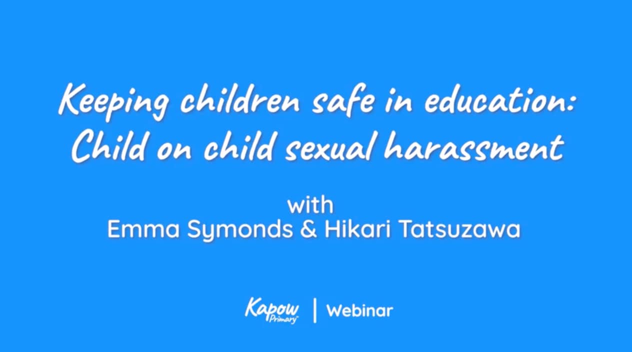 Webinar recording: Keeping Children Safe In Education: Child on Child Sexual Harassment – 16th May 2023