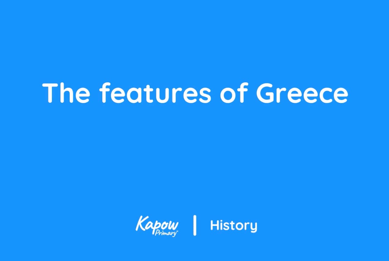 Teacher video: The geographical features of Ancient Greece