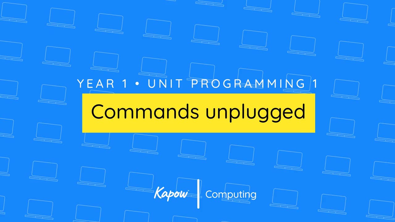 Teacher video: Commands unplugged