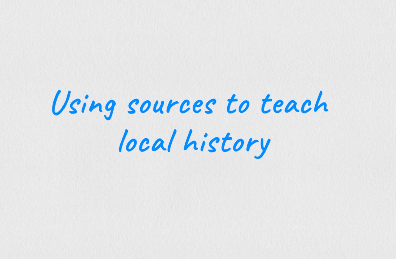Teacher video: Using sources to teach local history