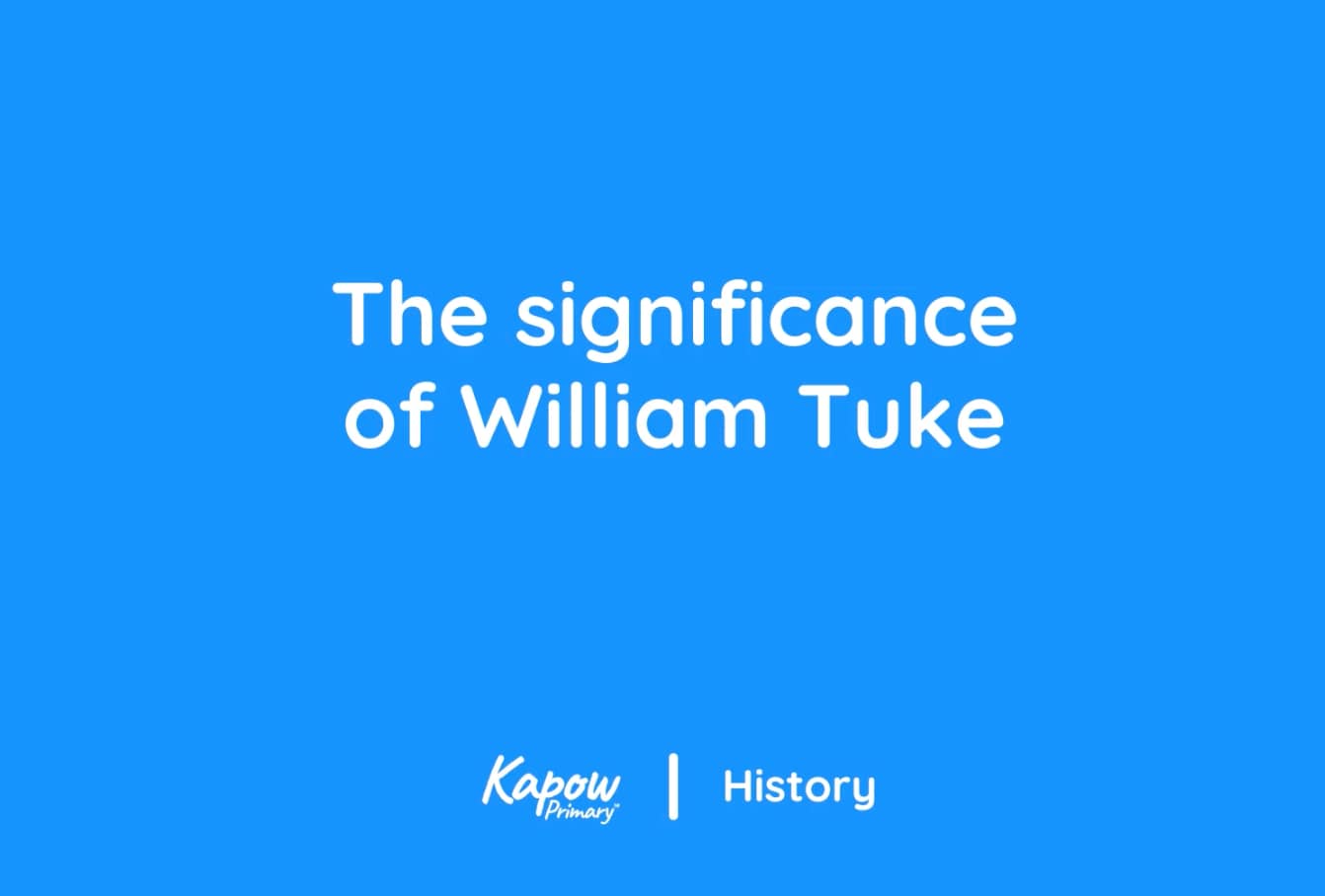 Pupil video: The significance of William Tuke