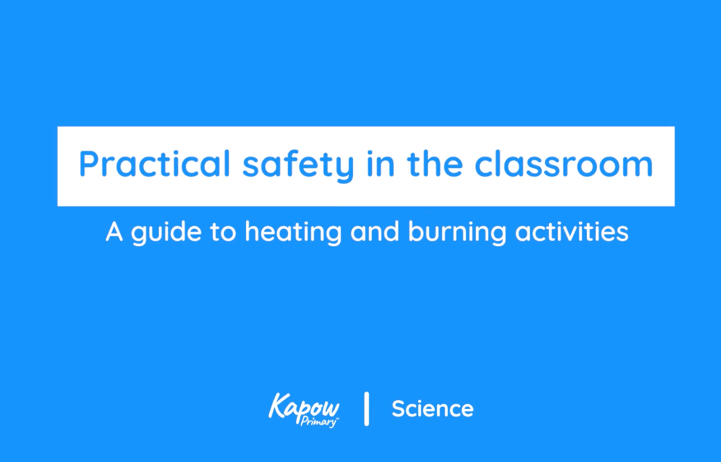 Teacher video: Practical safety in the classroom: A guide to heating and burning activities