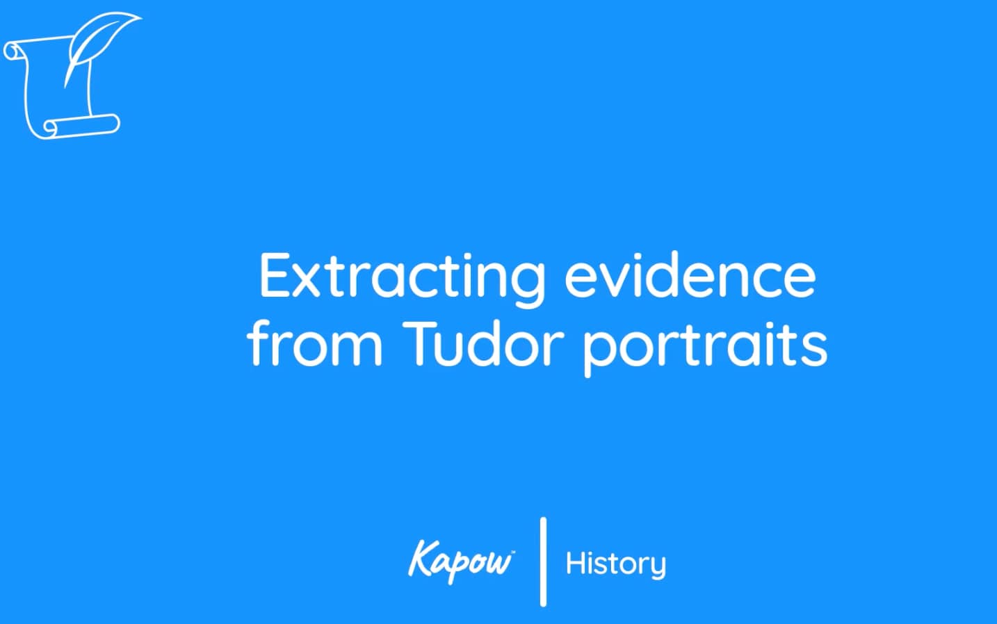 Teacher video: Extracting evidence from Tudor portraits