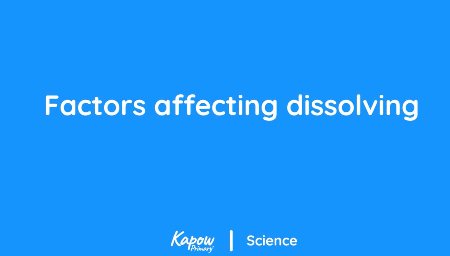 Pupil video: Factors affecting dissolving