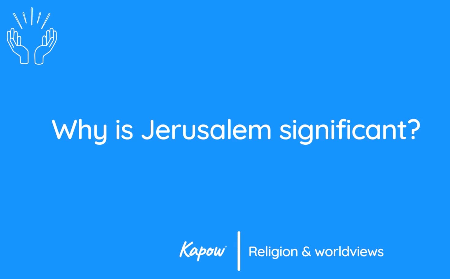 Teacher video: Why is Jerusalum significant?