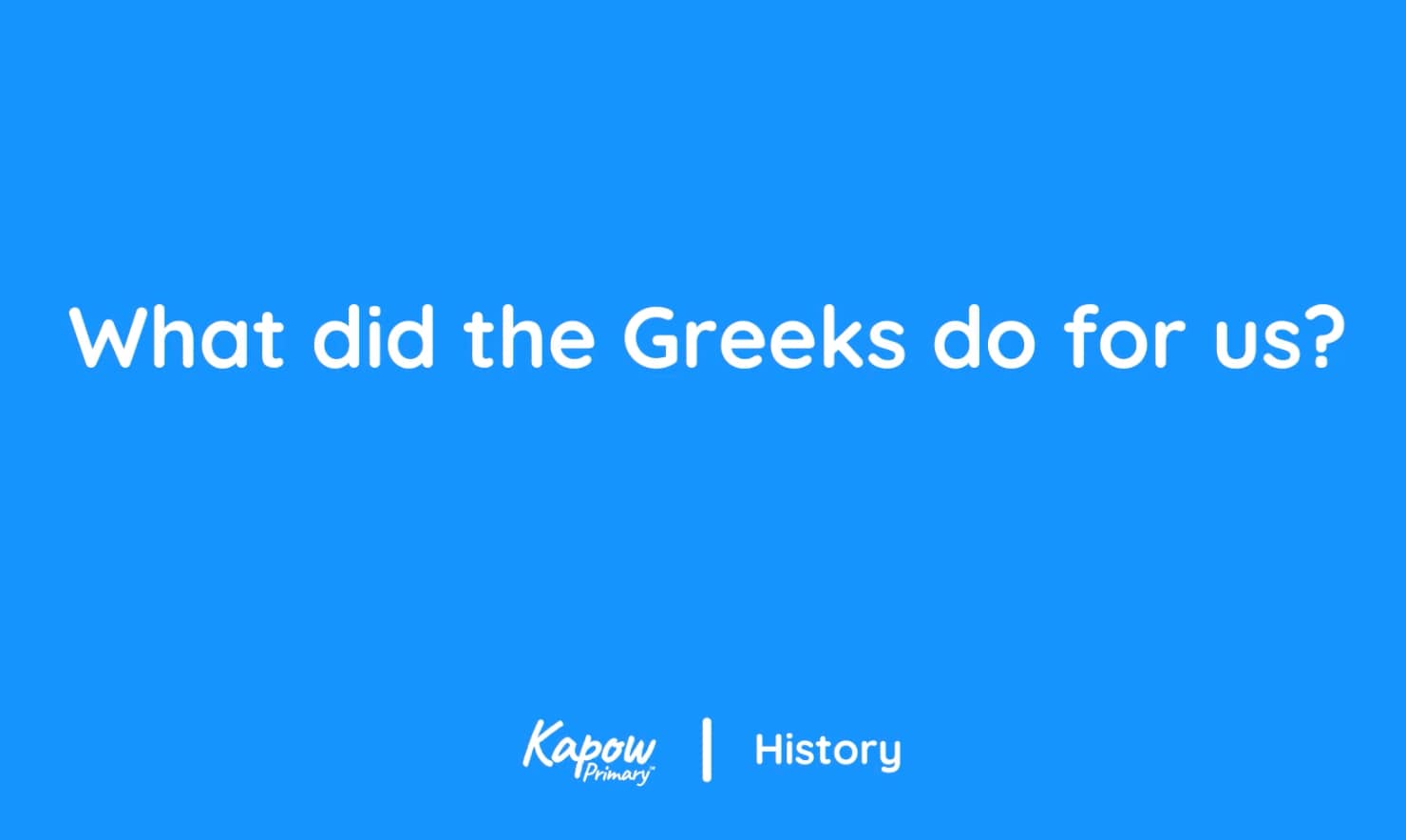 Teacher video: What did the Greeks do for us?