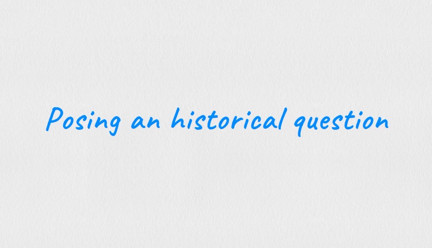 Teacher video: Posing a historical question