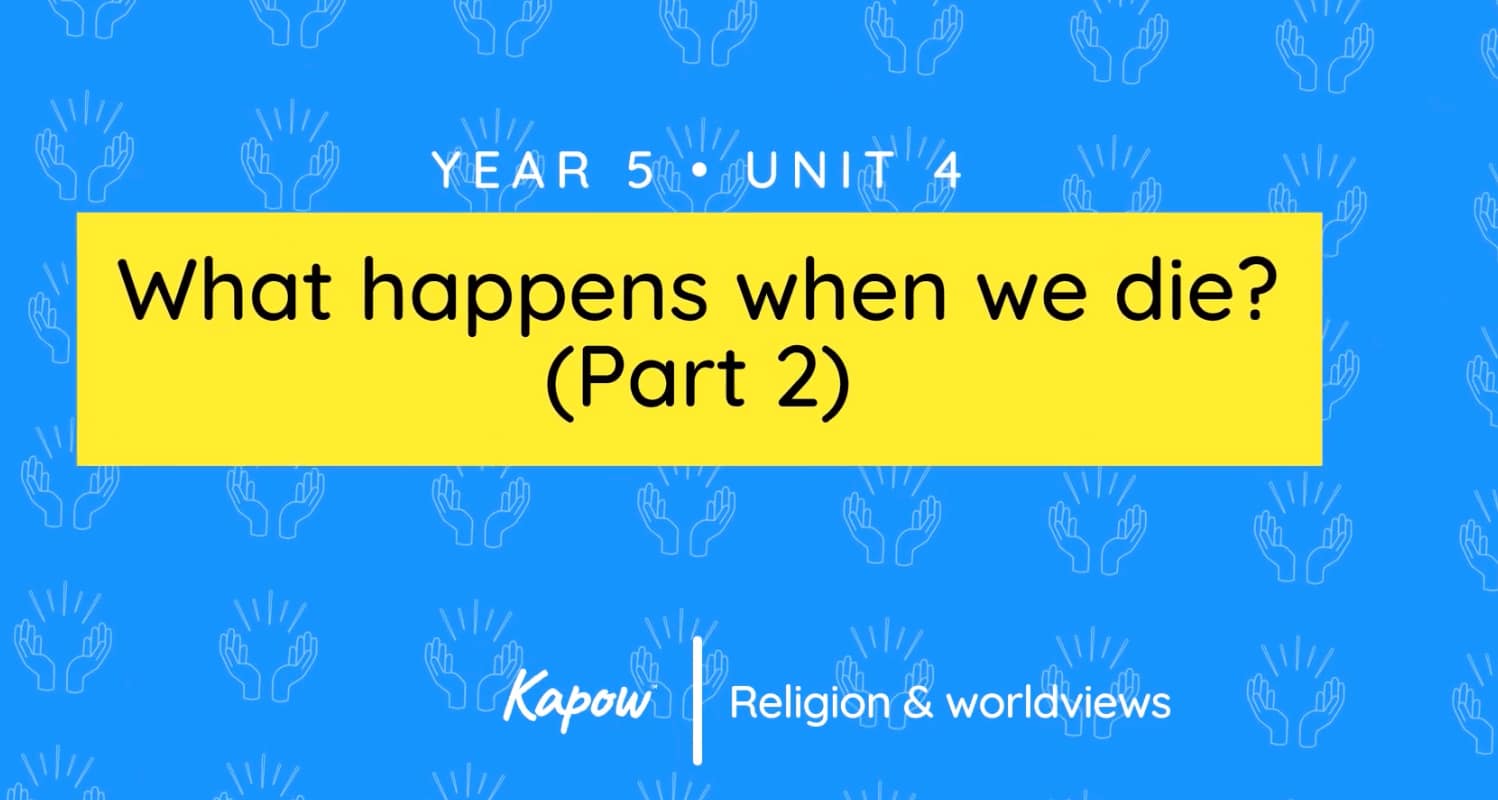 Unit overview: What happens when we die? (Part 2)