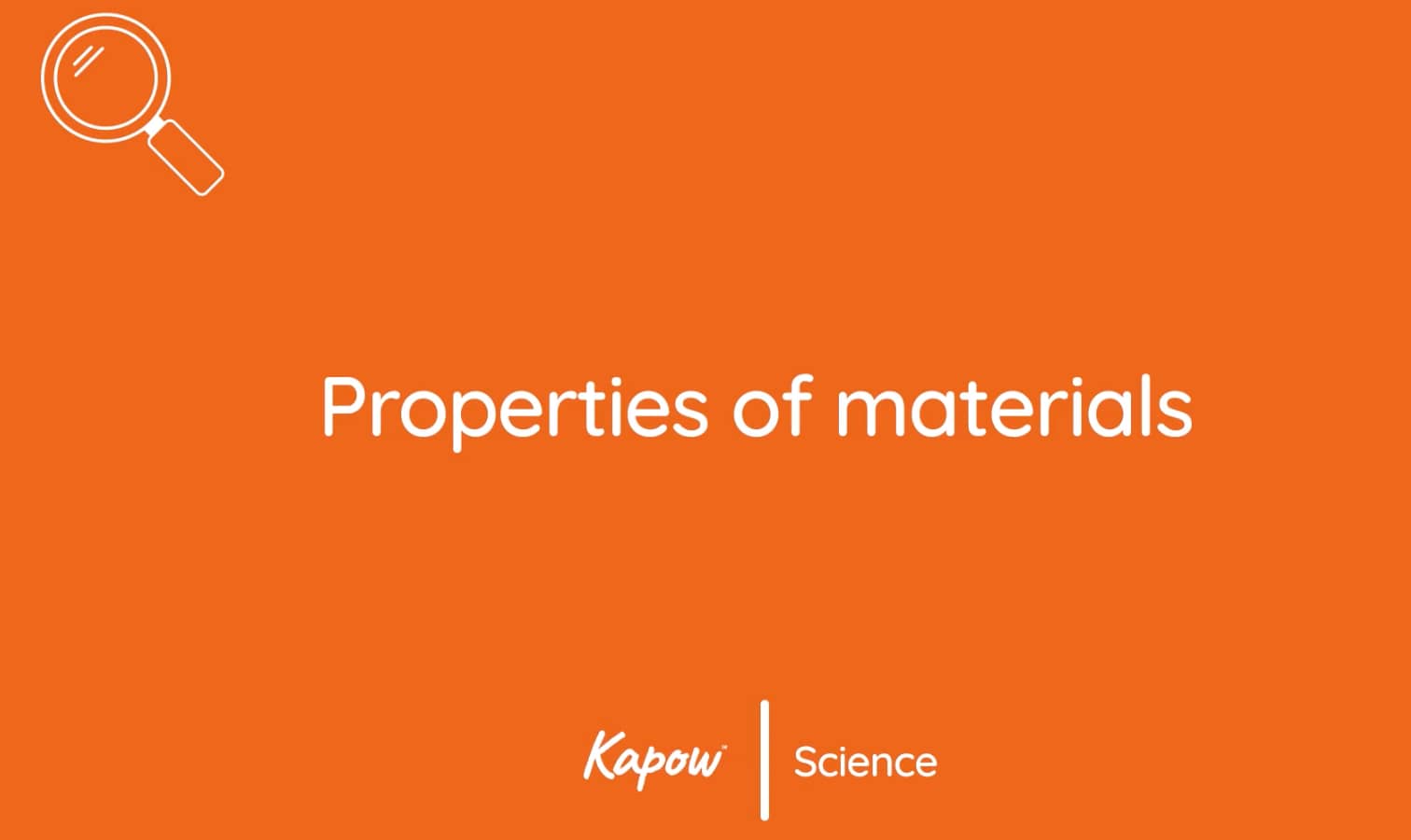 Pupil video: Properties of materials