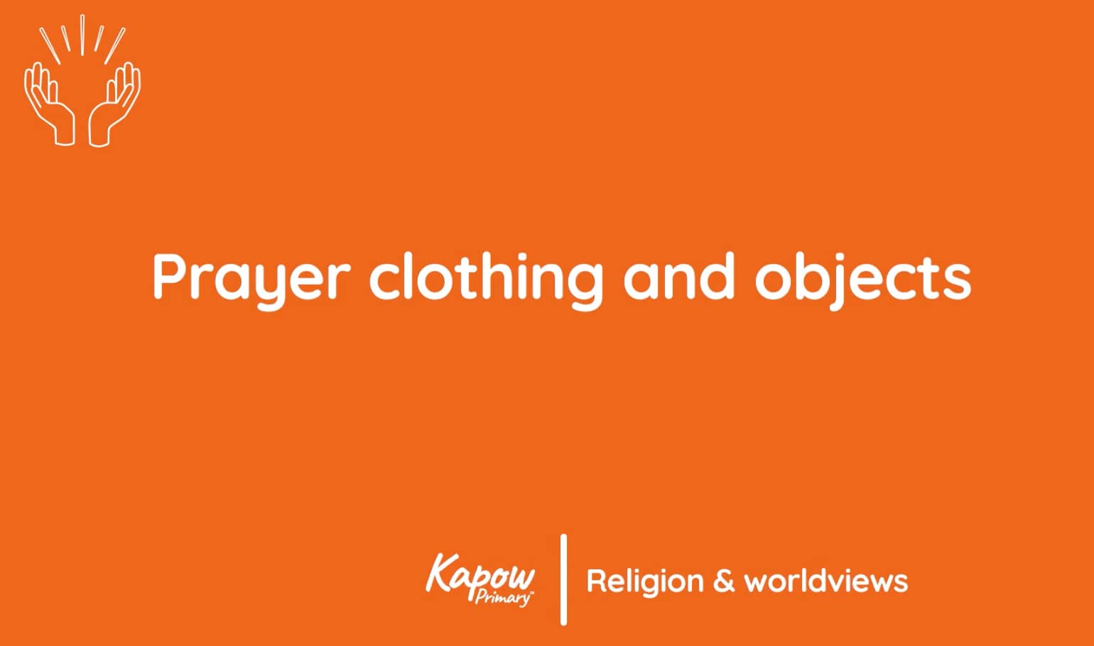 Pupil video: Prayer clothing and objects