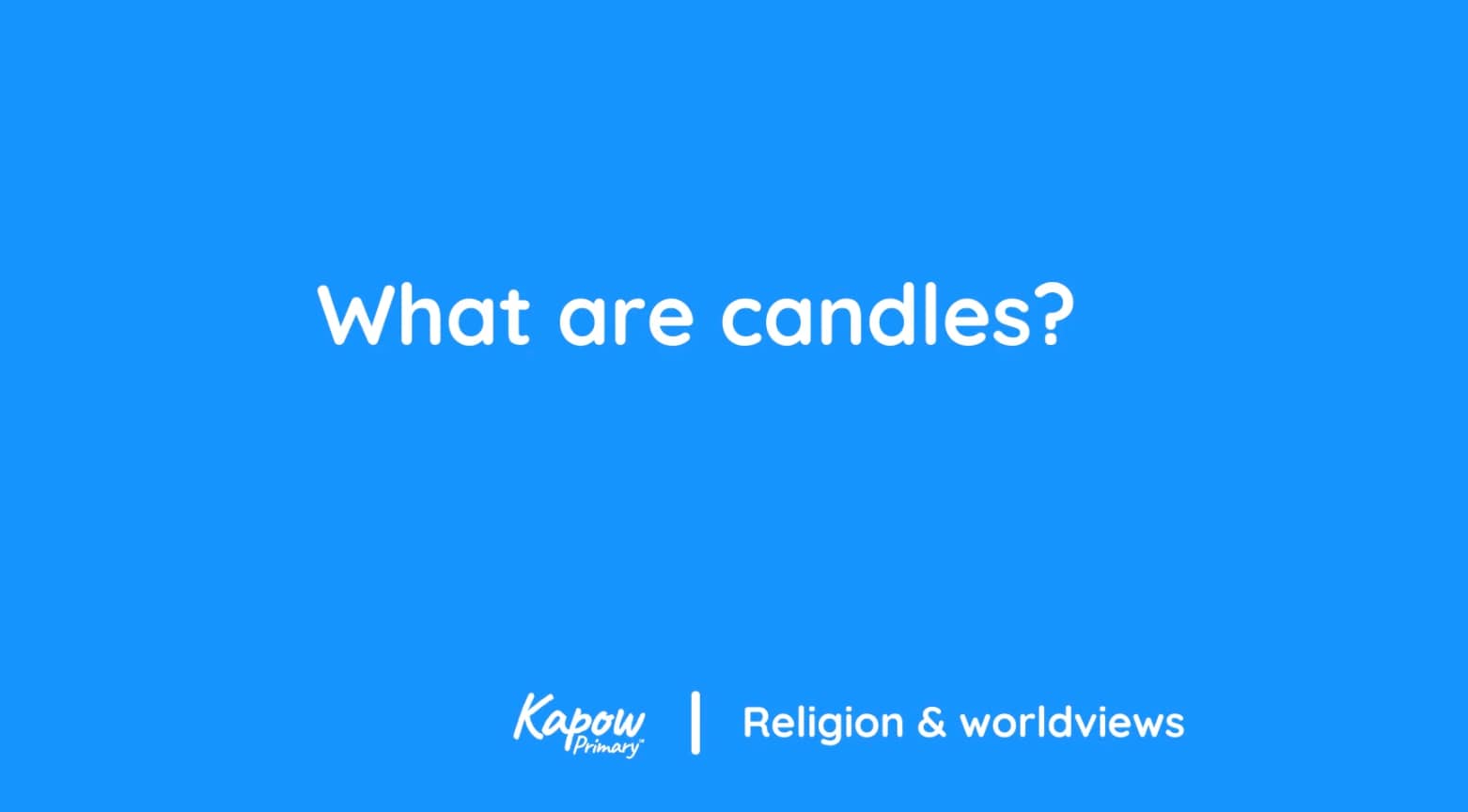 Pupil video: What are candles?