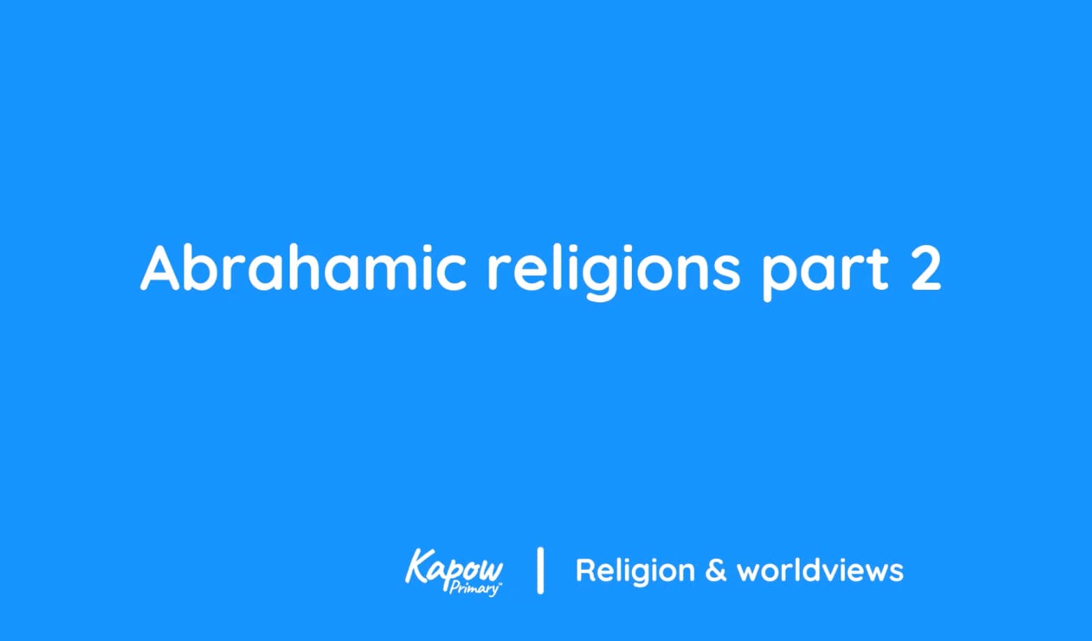 Pupil video: Abrahamic religions part 2