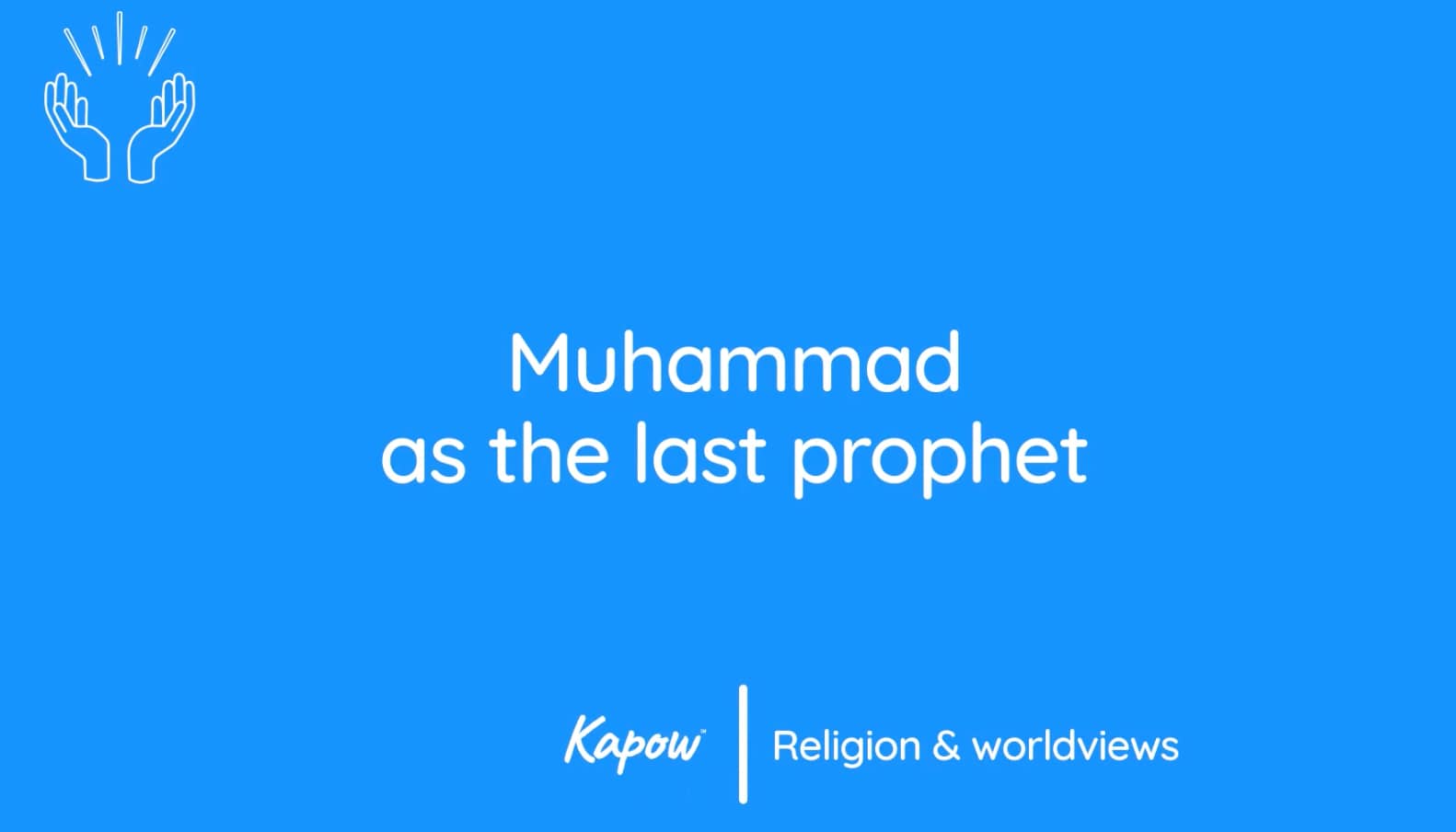 Teacher video: Muhammad as the last prophet