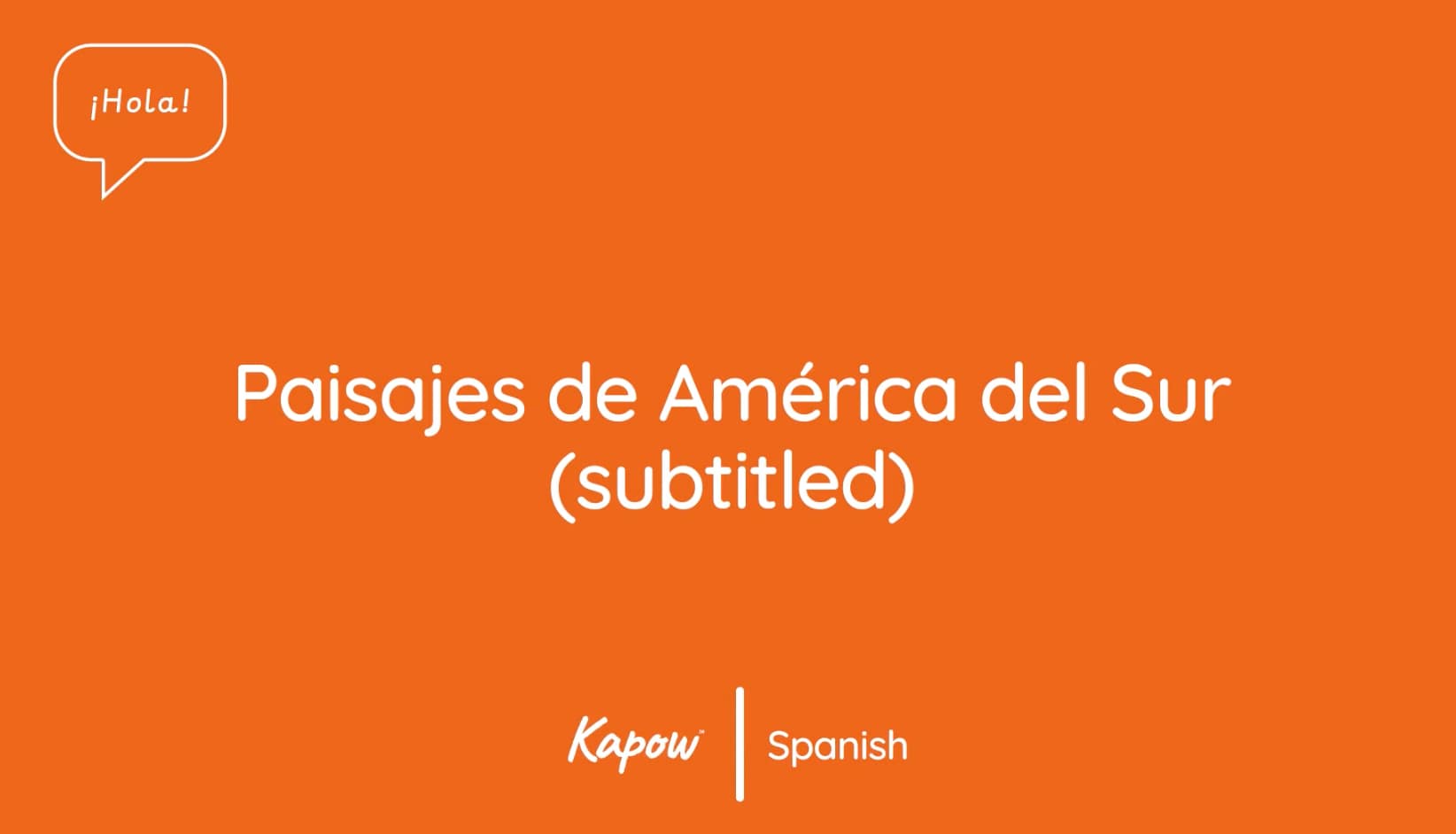 Pupil video: Paisajes de América del Sur (subtitles)