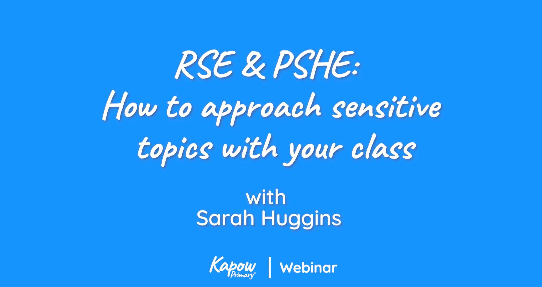 Webinar recording: Approaching sensitive subjects in RSE & PSHE – 6th June 2023