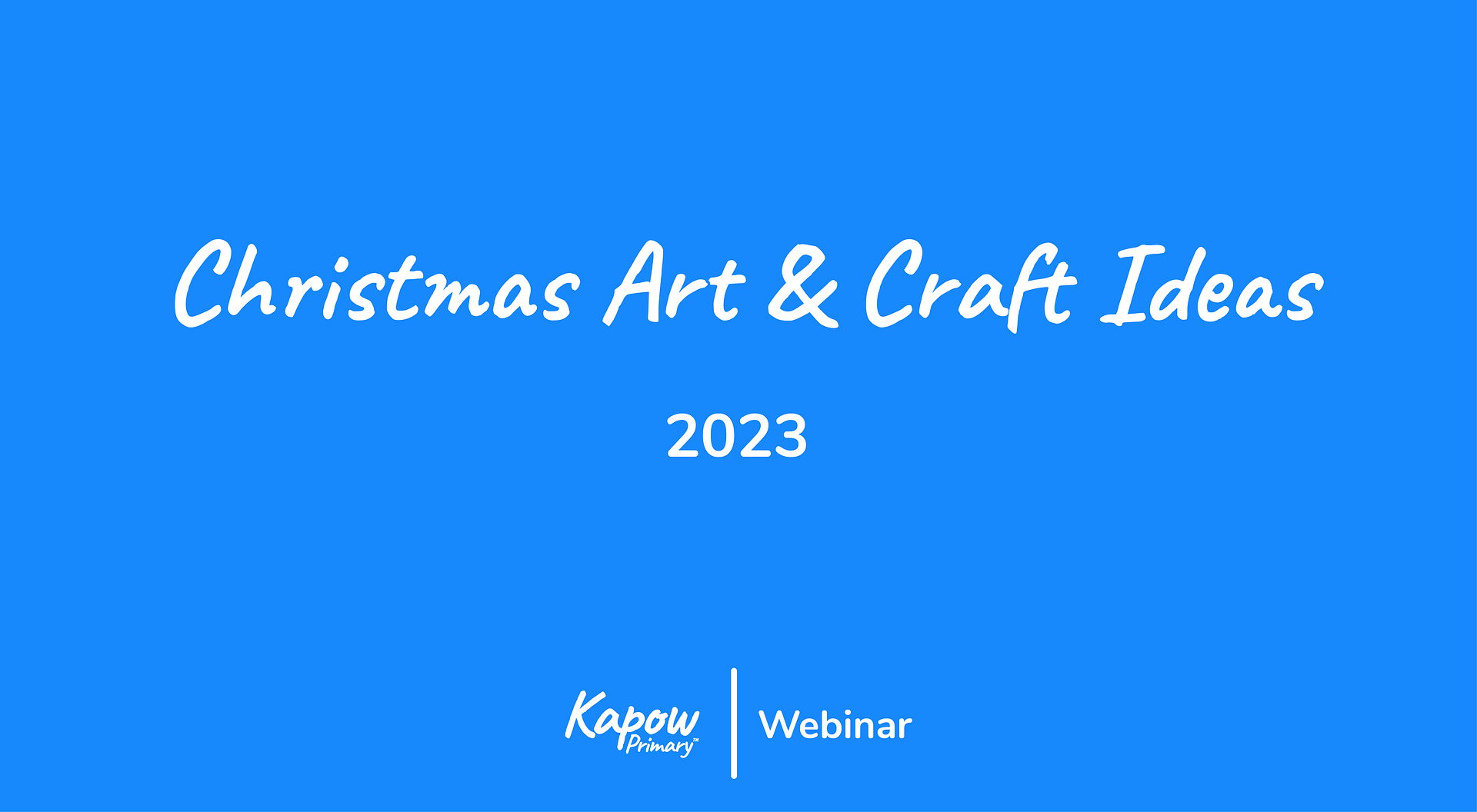 Webinar: Christmas Art & Craft Ideas 2023