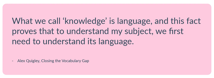 Pink text box with a quote from Alex Quigley from Closing the Vocabulary Gap, about the importance of language.