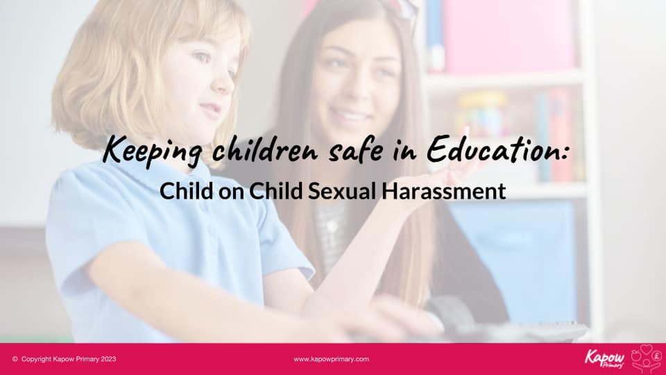 Webinar slides: Keeping Children Safe In Education: Child on Child Sexual Harassment – 16th May 2023