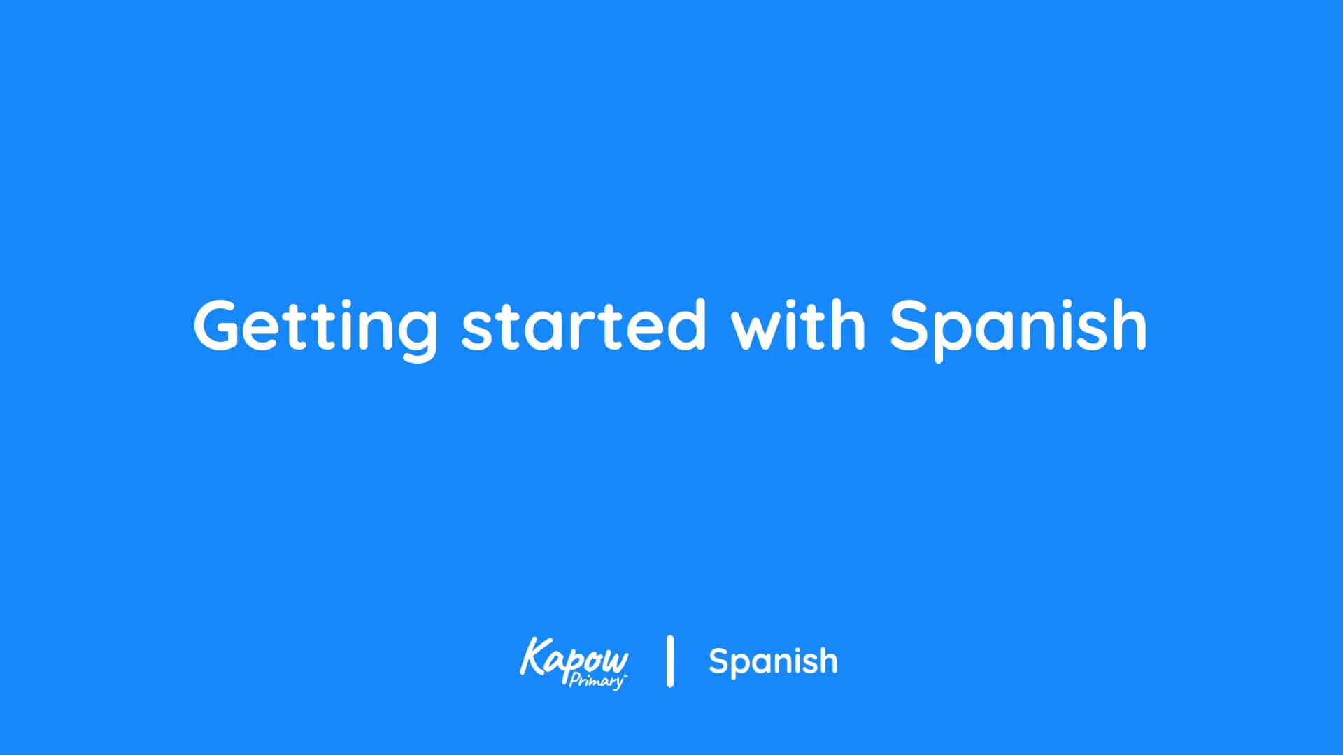 Getting started with spanish kapow primary