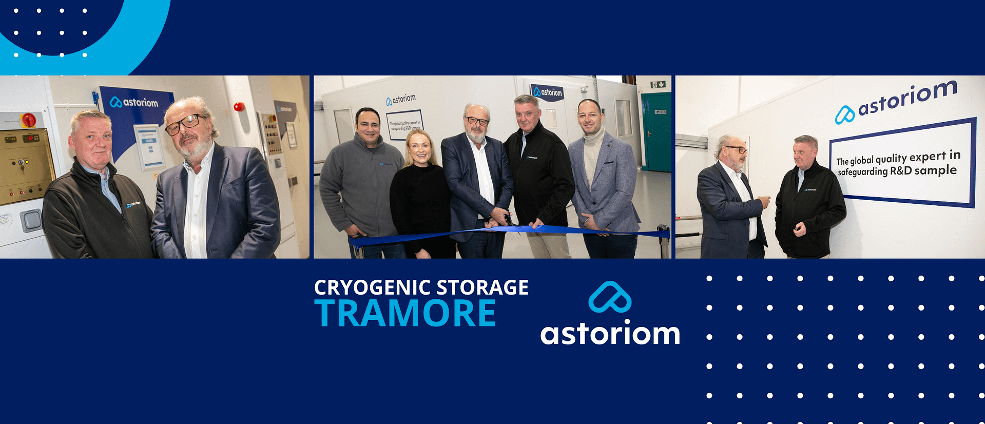 A series of three photos showcasing the launch of Astoriom's cryogenic storage facility extension in Tramore, featuring Astoriom team members, a ribbon-cutting ceremony, and signage displaying the company's expertise in safeguarding R&D samples.